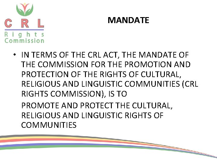 MANDATE • IN TERMS OF THE CRL ACT, THE MANDATE OF THE COMMISSION FOR MANDATE • IN TERMS OF THE CRL ACT, THE MANDATE OF THE COMMISSION FOR