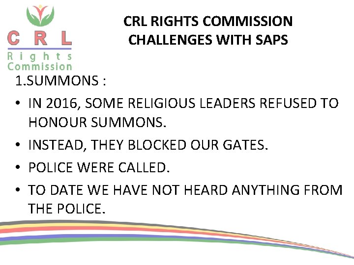 CRL RIGHTS COMMISSION CHALLENGES WITH SAPS 1. SUMMONS : • IN 2016, SOME RELIGIOUS CRL RIGHTS COMMISSION CHALLENGES WITH SAPS 1. SUMMONS : • IN 2016, SOME RELIGIOUS