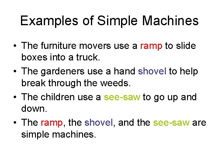 Examples of Simple Machines • The furniture movers use a ramp to slide boxes