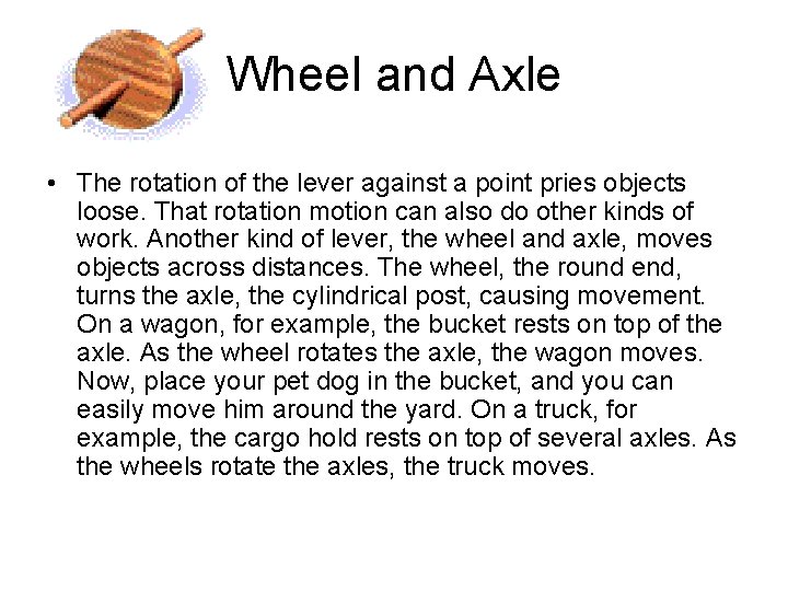 Wheel and Axle • The rotation of the lever against a point pries objects