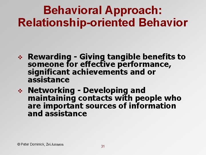 Behavioral Approach: Relationship-oriented Behavior v v Rewarding - Giving tangible benefits to someone for