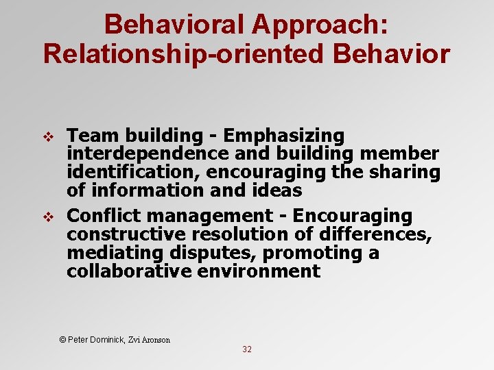 Behavioral Approach: Relationship-oriented Behavior v v Team building - Emphasizing interdependence and building member