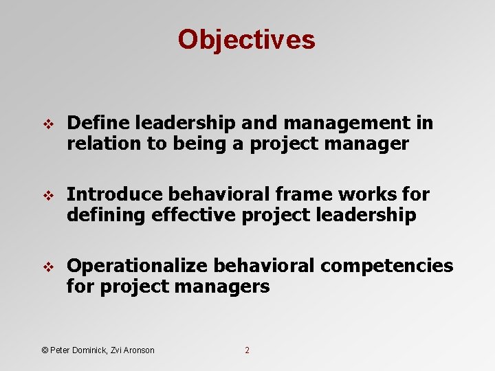 Objectives v Define leadership and management in relation to being a project manager v