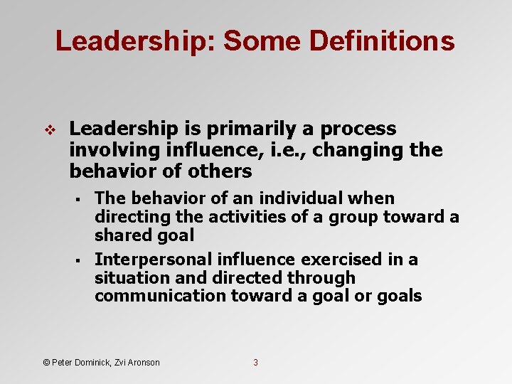 Leadership: Some Definitions v Leadership is primarily a process involving influence, i. e. ,