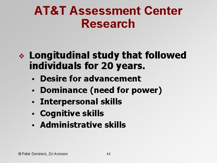 AT&T Assessment Center Research v Longitudinal study that followed individuals for 20 years. §
