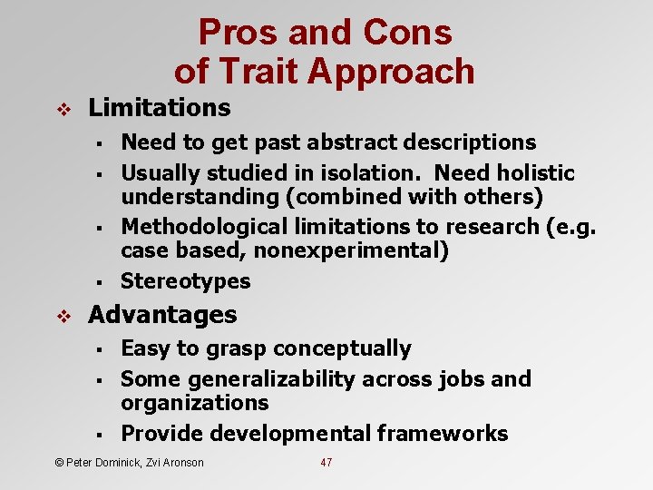 Pros and Cons of Trait Approach v Limitations § § v Need to get