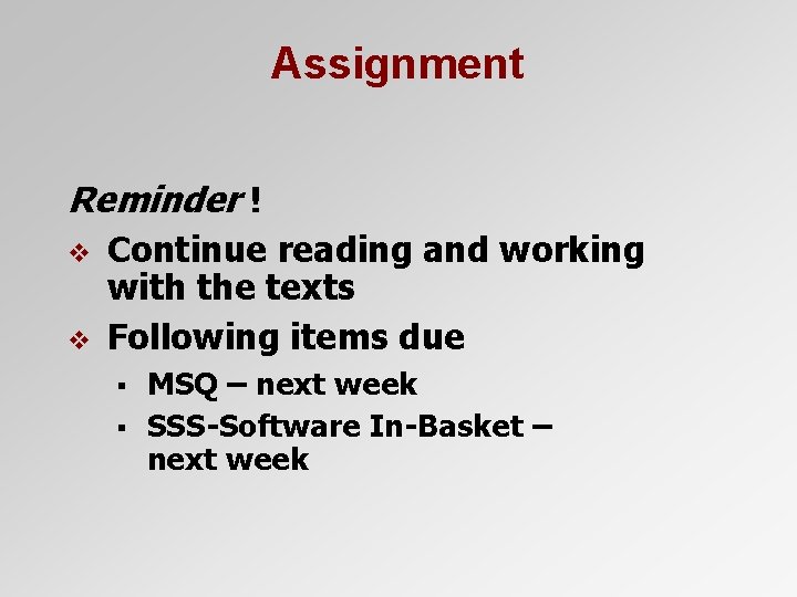 Assignment Reminder ! v v Continue reading and working with the texts Following items