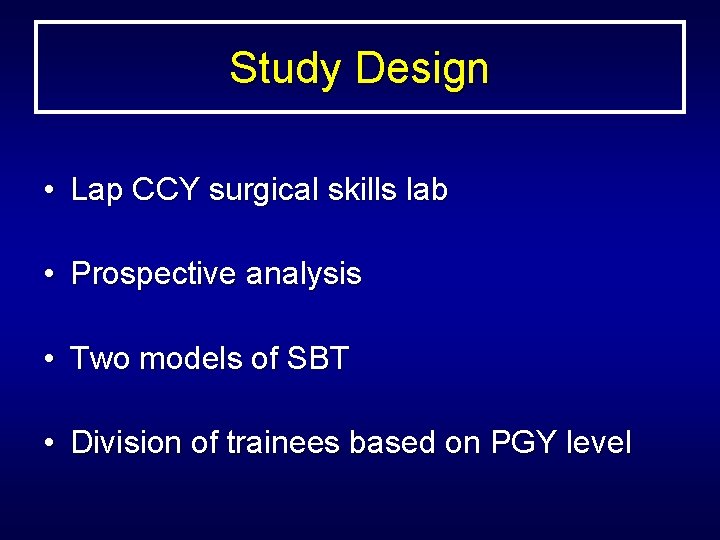 Study Design • Lap CCY surgical skills lab • Prospective analysis • Two models