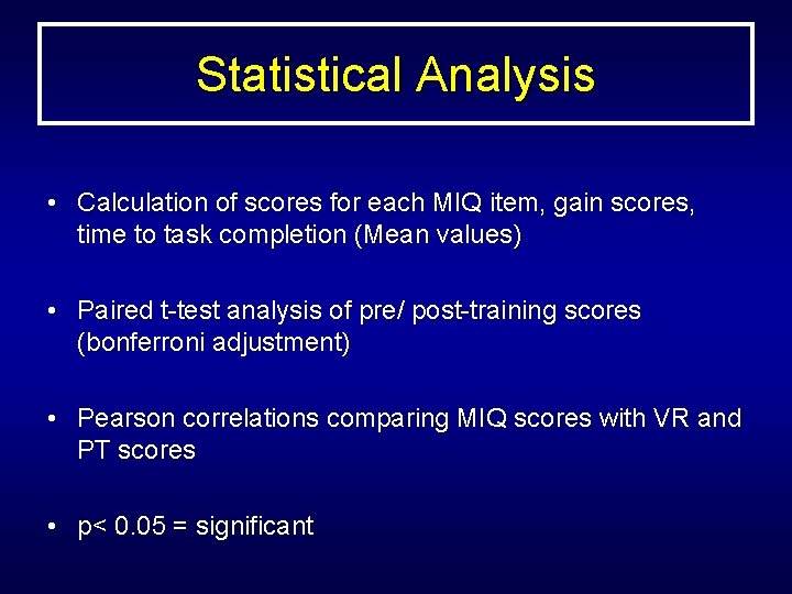 Statistical Analysis • Calculation of scores for each MIQ item, gain scores, time to