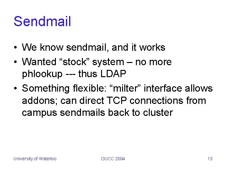 Sendmail • We know sendmail, and it works • Wanted “stock” system – no