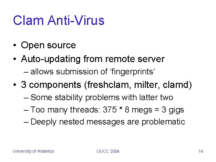 Clam Anti-Virus • Open source • Auto-updating from remote server – allows submission of