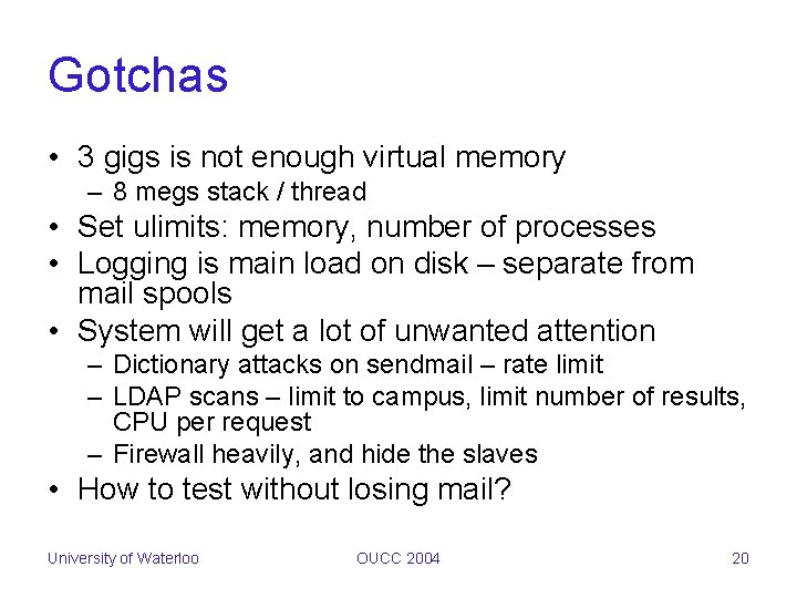 Gotchas • 3 gigs is not enough virtual memory – 8 megs stack /