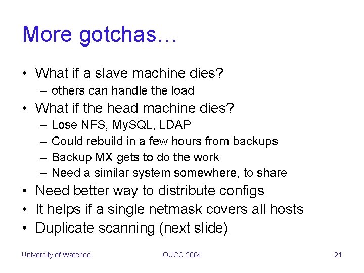 More gotchas… • What if a slave machine dies? – others can handle the