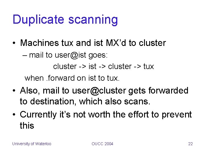 Duplicate scanning • Machines tux and ist MX’d to cluster – mail to user@ist
