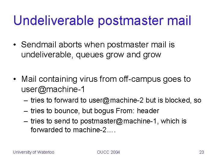 Undeliverable postmaster mail • Sendmail aborts when postmaster mail is undeliverable, queues grow and