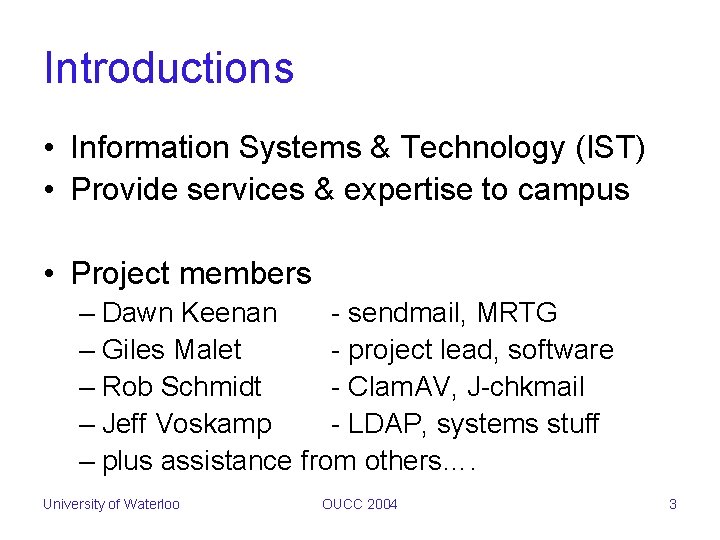 Introductions • Information Systems & Technology (IST) • Provide services & expertise to campus