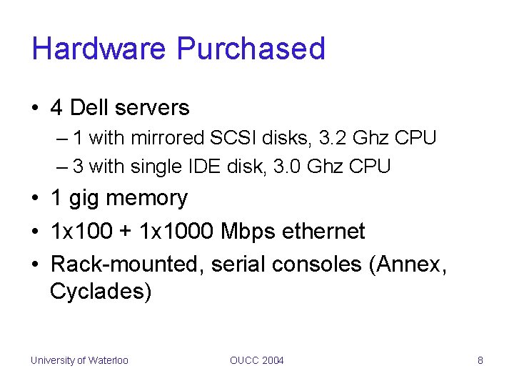 Hardware Purchased • 4 Dell servers – 1 with mirrored SCSI disks, 3. 2