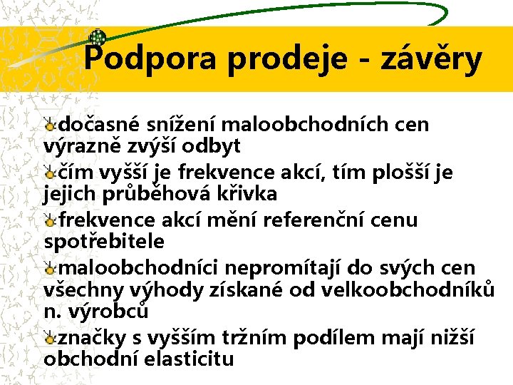 Podpora prodeje - závěry dočasné snížení maloobchodních cen výrazně zvýší odbyt čím vyšší je