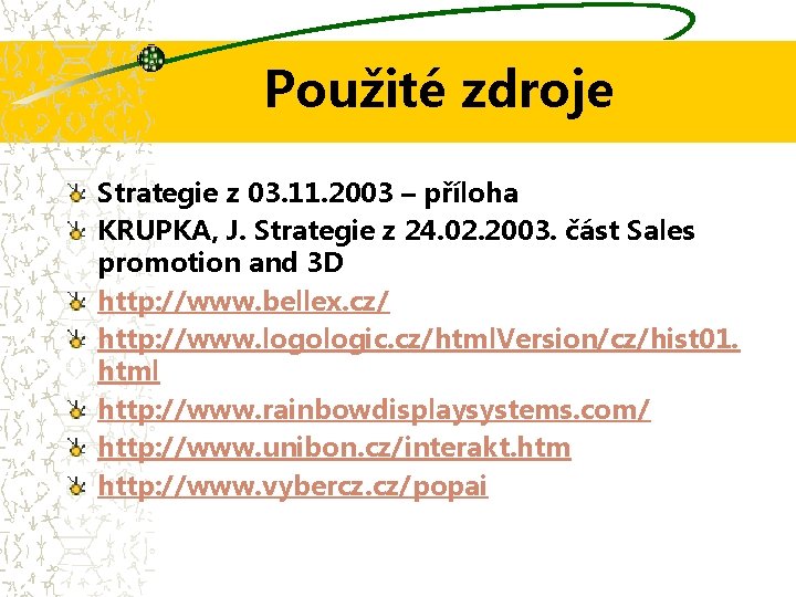 Použité zdroje Strategie z 03. 11. 2003 – příloha KRUPKA, J. Strategie z 24.