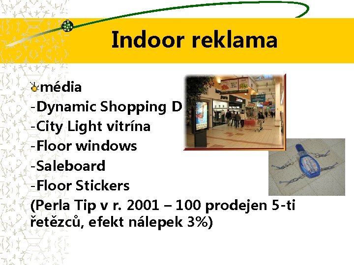 Indoor reklama média -Dynamic Shopping Display -City Light vitrína -Floor windows -Saleboard -Floor Stickers