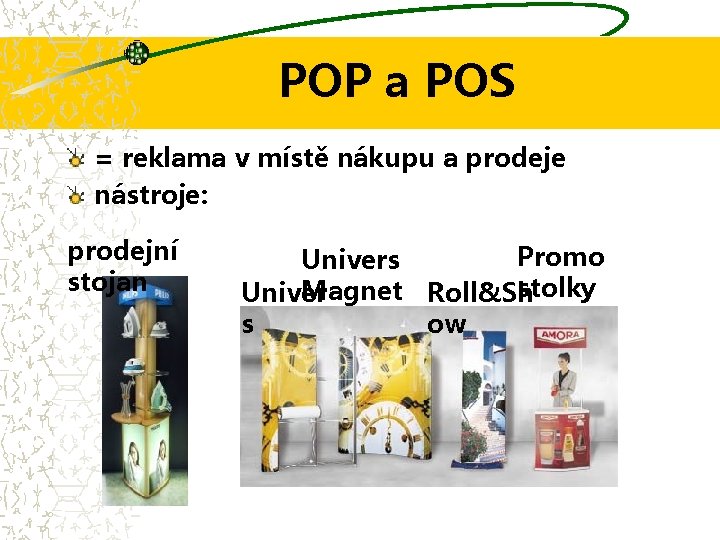 POP a POS = reklama v místě nákupu a prodeje nástroje: prodejní stojan Promo