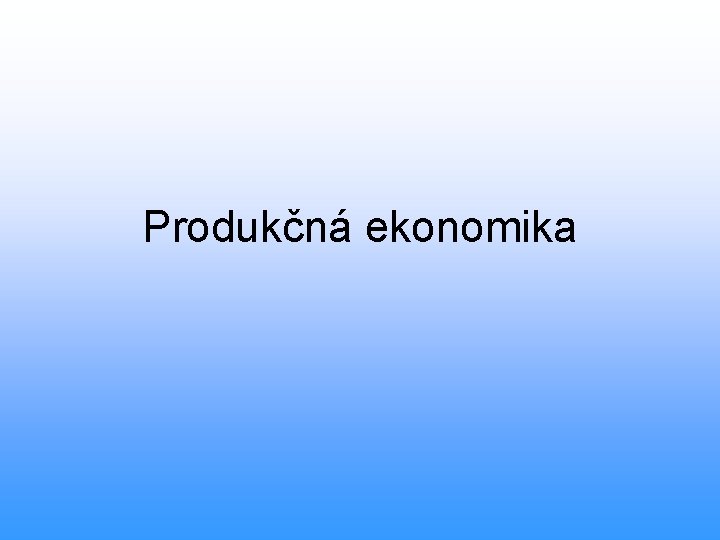 Produkčná ekonomika 