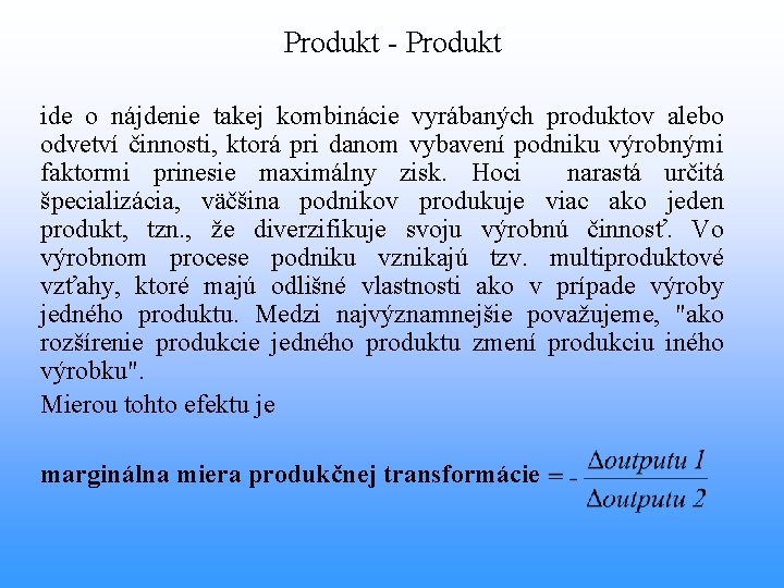 Produkt - Produkt ide o nájdenie takej kombinácie vyrábaných produktov alebo odvetví činnosti, ktorá