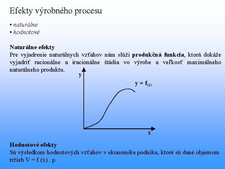 Efekty výrobného procesu • naturálne • hodnotové Naturálne efekty Pre vyjadrenie naturálnych vzťahov nám