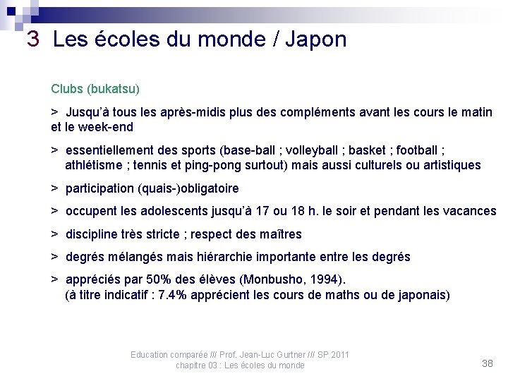 3 Les écoles du monde / Japon Clubs (bukatsu) > Jusqu’à tous les après-midis