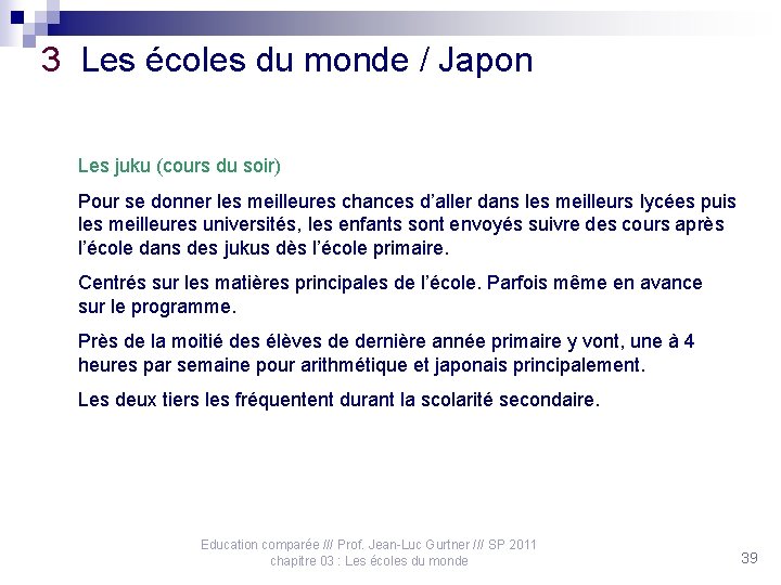 3 Les écoles du monde / Japon Les juku (cours du soir) Pour se