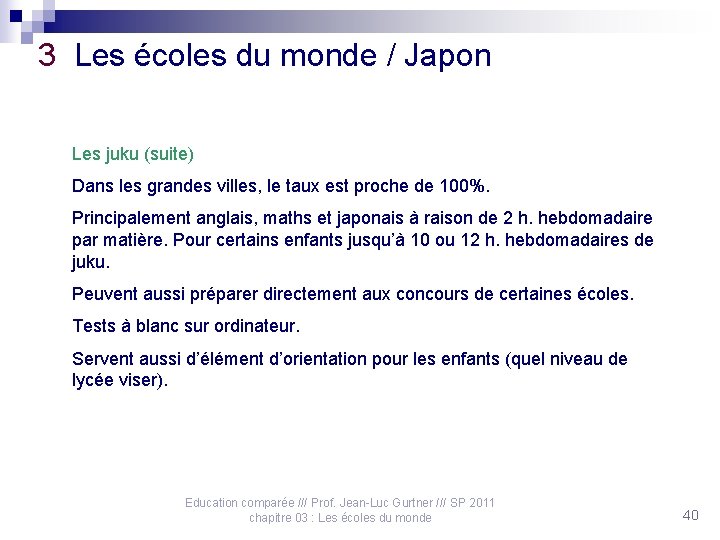 3 Les écoles du monde / Japon Les juku (suite) Dans les grandes villes,