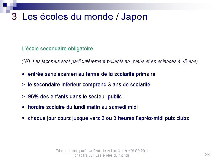 3 Les écoles du monde / Japon L’école secondaire obligatoire (NB. Les japonais sont