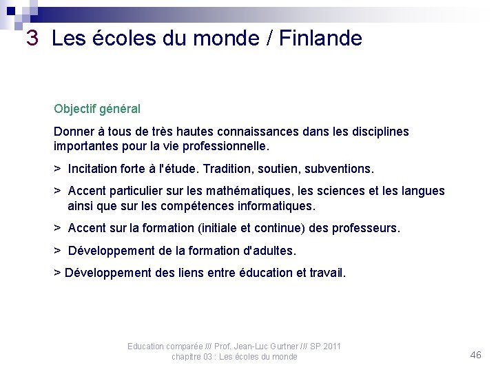 3 Les écoles du monde / Finlande Objectif général Donner à tous de très