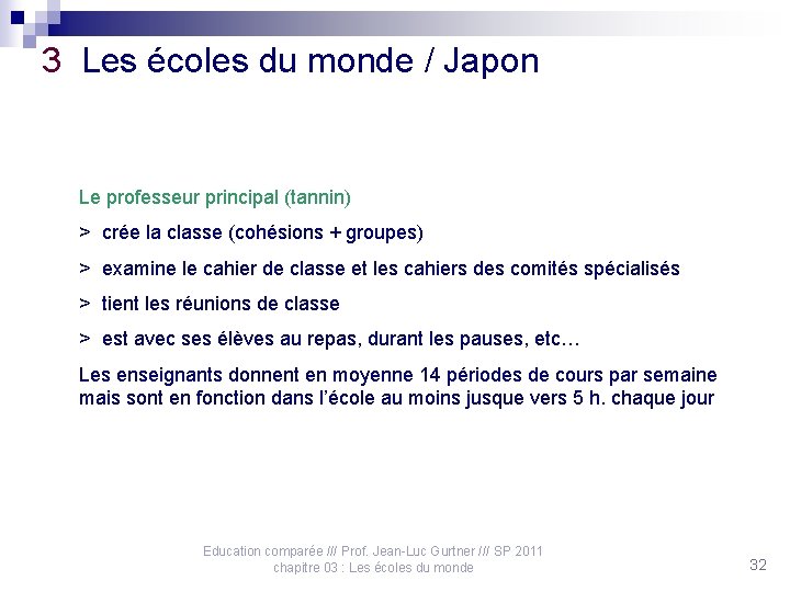 3 Les écoles du monde / Japon Le professeur principal (tannin) > crée la