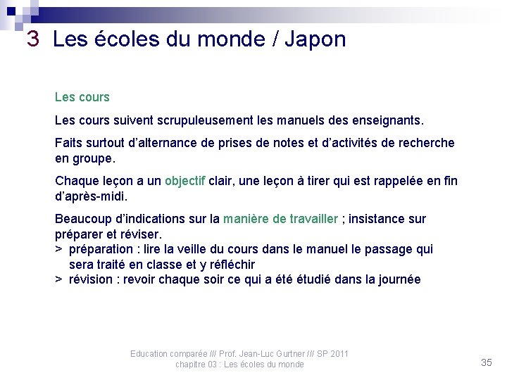 3 Les écoles du monde / Japon Les cours suivent scrupuleusement les manuels des