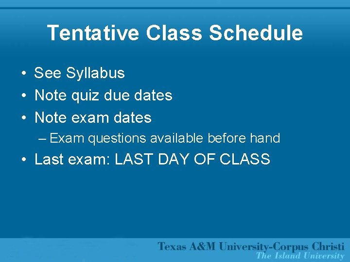 Tentative Class Schedule • See Syllabus • Note quiz due dates • Note exam