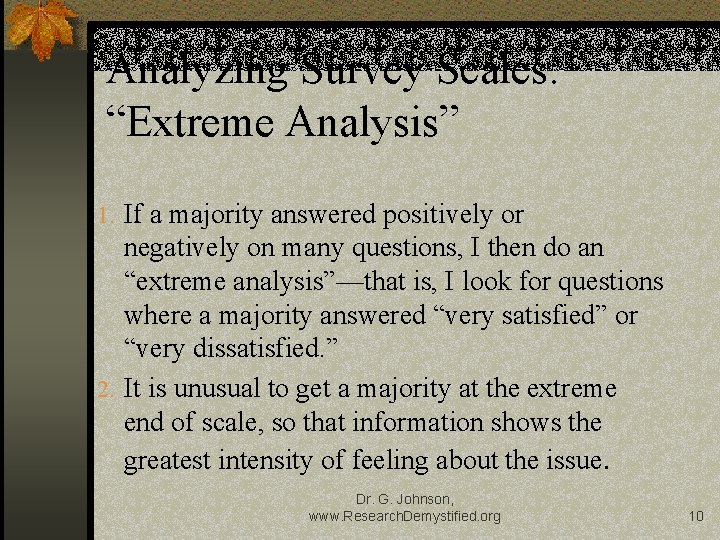 Analyzing Survey Scales: “Extreme Analysis” 1. If a majority answered positively or negatively on