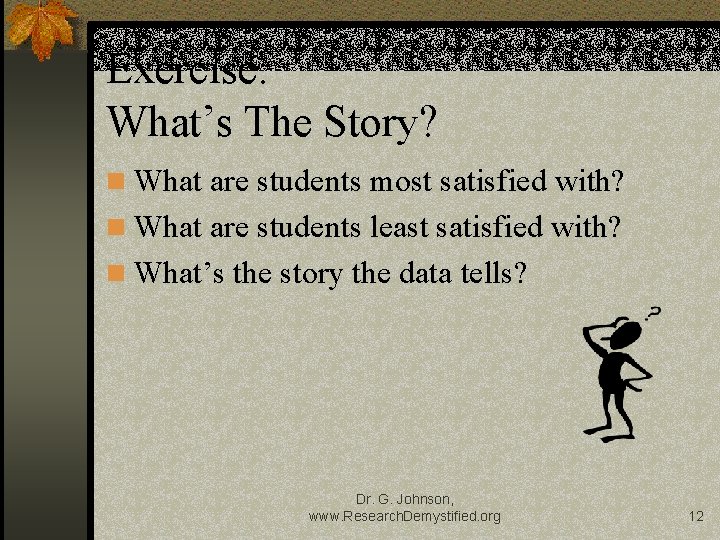 Exercise: What’s The Story? What are students most satisfied with? What are students least