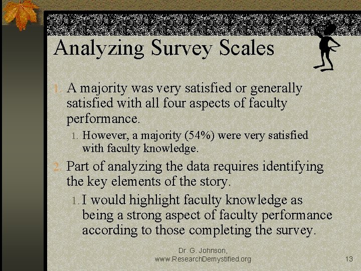 Analyzing Survey Scales 1. A majority was very satisfied or generally satisfied with all