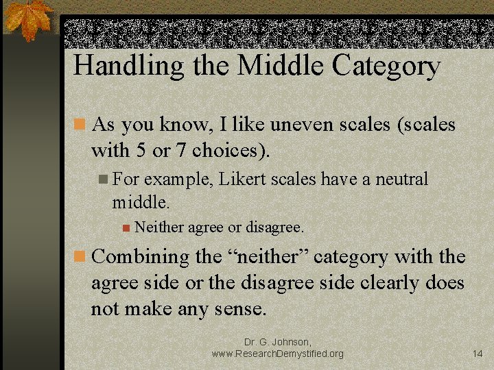 Handling the Middle Category As you know, I like uneven scales (scales with 5