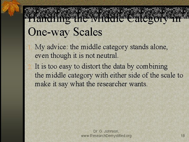 Handling the Middle Category in One-way Scales 1. My advice: the middle category stands