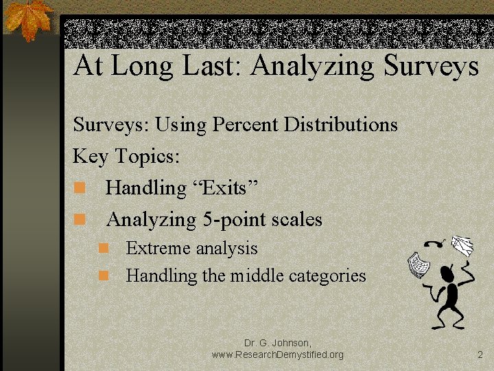 At Long Last: Analyzing Surveys: Using Percent Distributions Key Topics: Handling “Exits” Analyzing 5