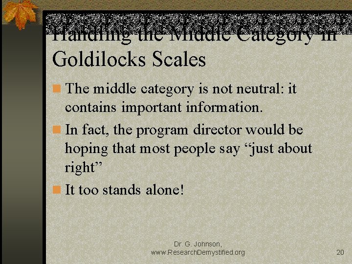 Handling the Middle Category in Goldilocks Scales The middle category is not neutral: it