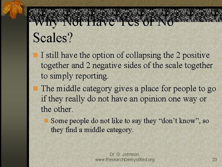 Why Not Have Yes or No Scales? I still have the option of collapsing