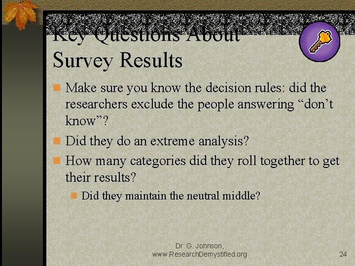 Key Questions About Survey Results Make sure you know the decision rules: did the