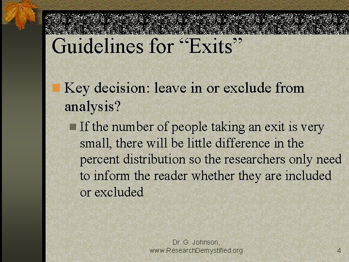 Guidelines for “Exits” Key decision: leave in or exclude from analysis? If the number