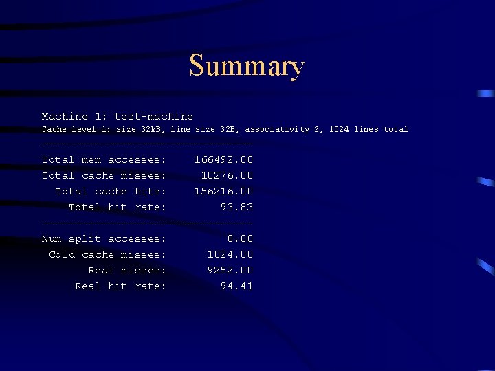 Summary Machine 1: test-machine Cache level 1: size 32 k. B, line size 32