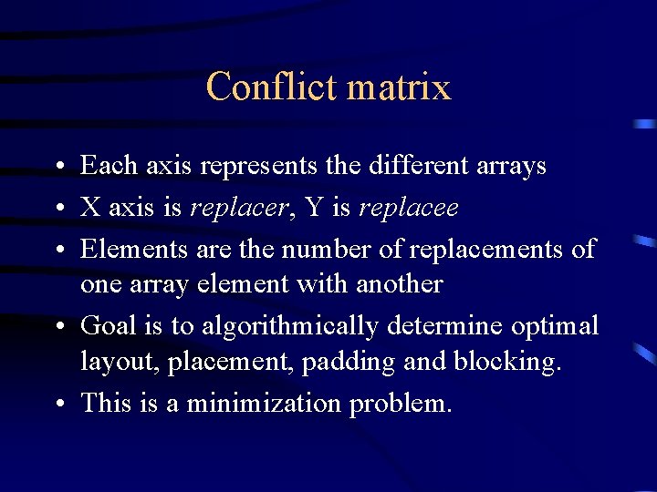 Conflict matrix • Each axis represents the different arrays • X axis is replacer,