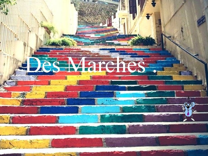Des Marches. 