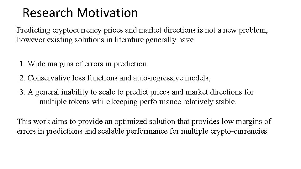 Research Motivation Predicting cryptocurrency prices and market directions is not a new problem, however